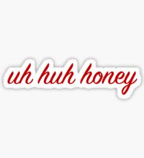 uh huh honey red Sticker