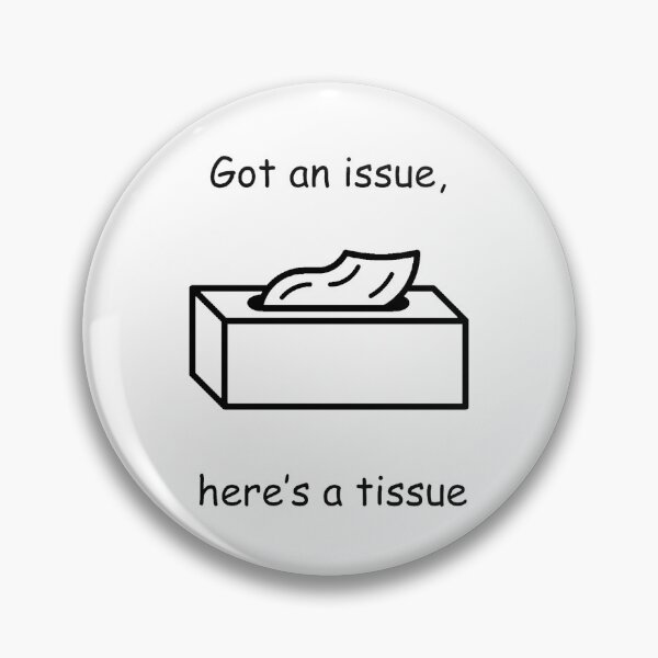 Item preview, Got an issue, here’s a tissue designed and sold by b0nejuice.