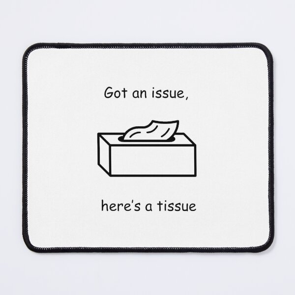 Item preview, Got an issue, here’s a tissue designed and sold by b0nejuice.