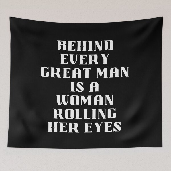 Item preview, Behind every great man is a woman rolling her eyes designed and sold by JABASMED.