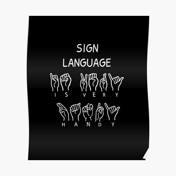 "Sign language is very handy sign language deaf hands" Poster for Sale by DSOCClothing
