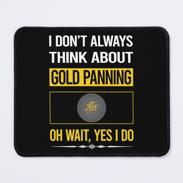 Item preview, Funny Yes I Do Gold Panning Panner designed and sold by gowenefkolaob.