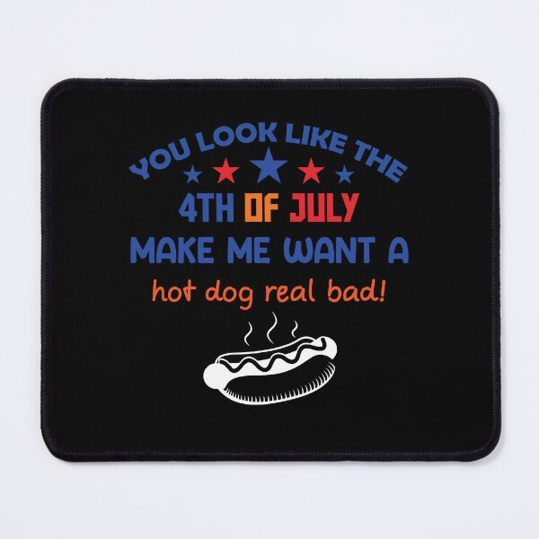 Item preview, You Look Like The 4th Of July Makes Me Want A Hot Dog Real Bad - A Hot Dog Real Bad Essential T-Shirt designed and sold by Achrafilla1.