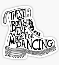 These Boots Were Made For Dancing Sticker