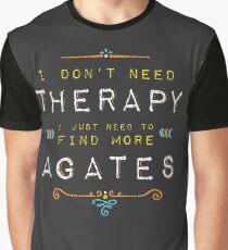 Ich brauche keine Therapie Ich muss nur mehr Achate finden Grafik T-Shirt