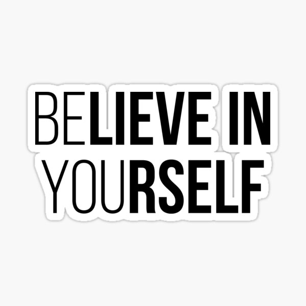 Believe In Yourself Stickers | Redbubble