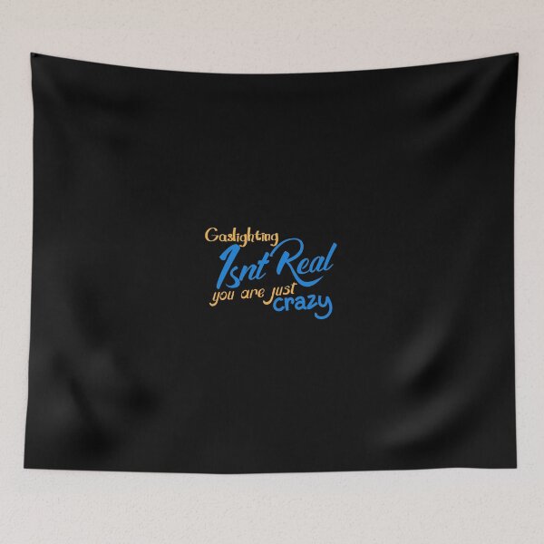 Item preview, gaslighting is not real you are just crazy designed and sold by everything4eva.