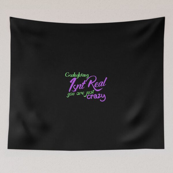 Item preview, gaslighting is not real you are just crazy designed and sold by everything4eva.