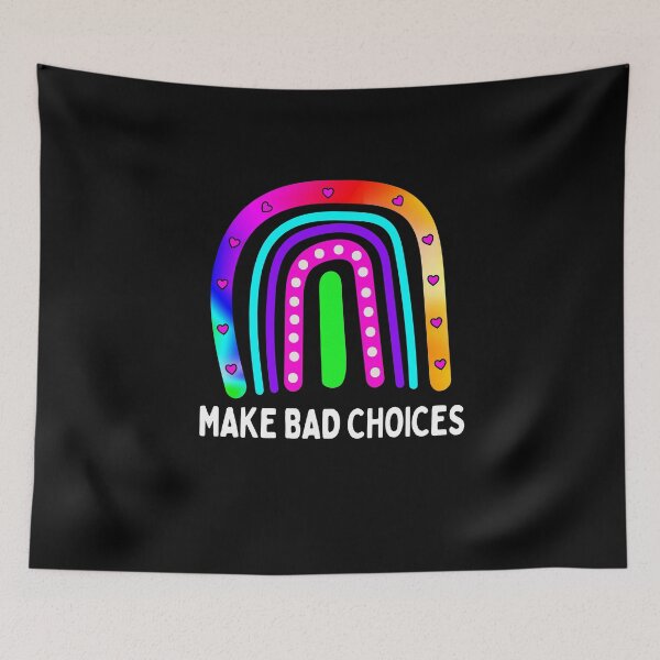 Item preview, Funny Make Bad Choices Boho Rainbow Tie Dye Life Decisions designed and sold by funnytshirtemp.