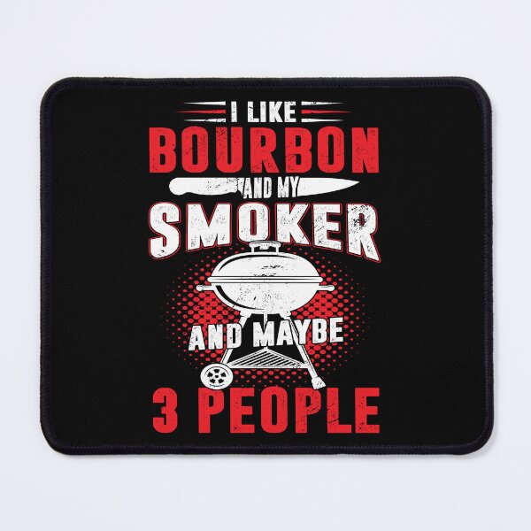 Item preview, I Like Bourbon And My Smoker And Maybe 3 People BBQ Lover designed and sold by haselshirt.