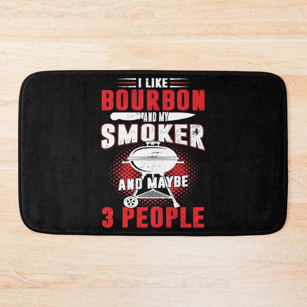 Item preview, I Like Bourbon And My Smoker And Maybe 3 People BBQ Lover designed and sold by haselshirt.