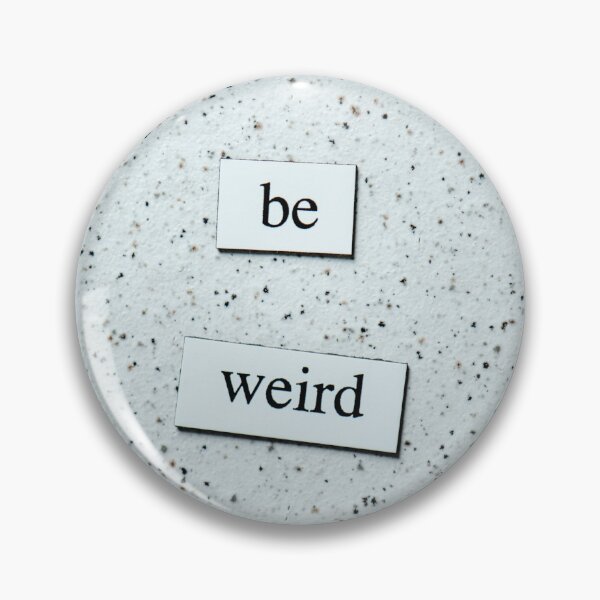 Item preview, Be Weird designed and sold by DanzelD.