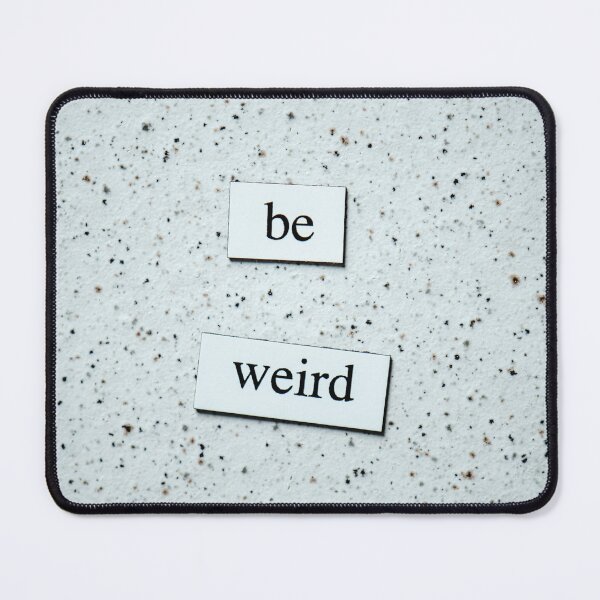 Item preview, Be Weird designed and sold by DanzelD.