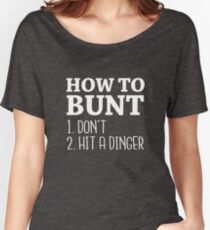 How to Bunt: Don't or Hit a Dinger - 2017 Baseball Stuff Women's Relaxed Fit T-Shirt