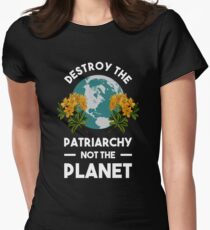 Destroy The Patriarchy Not The Planet Women's Fitted T-Shirt