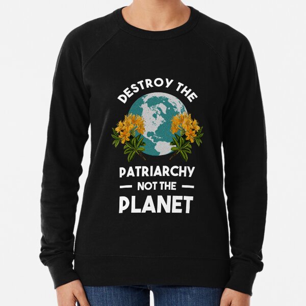 Zerstöre das Patriarchat, nicht den Planeten Leichter Pullover