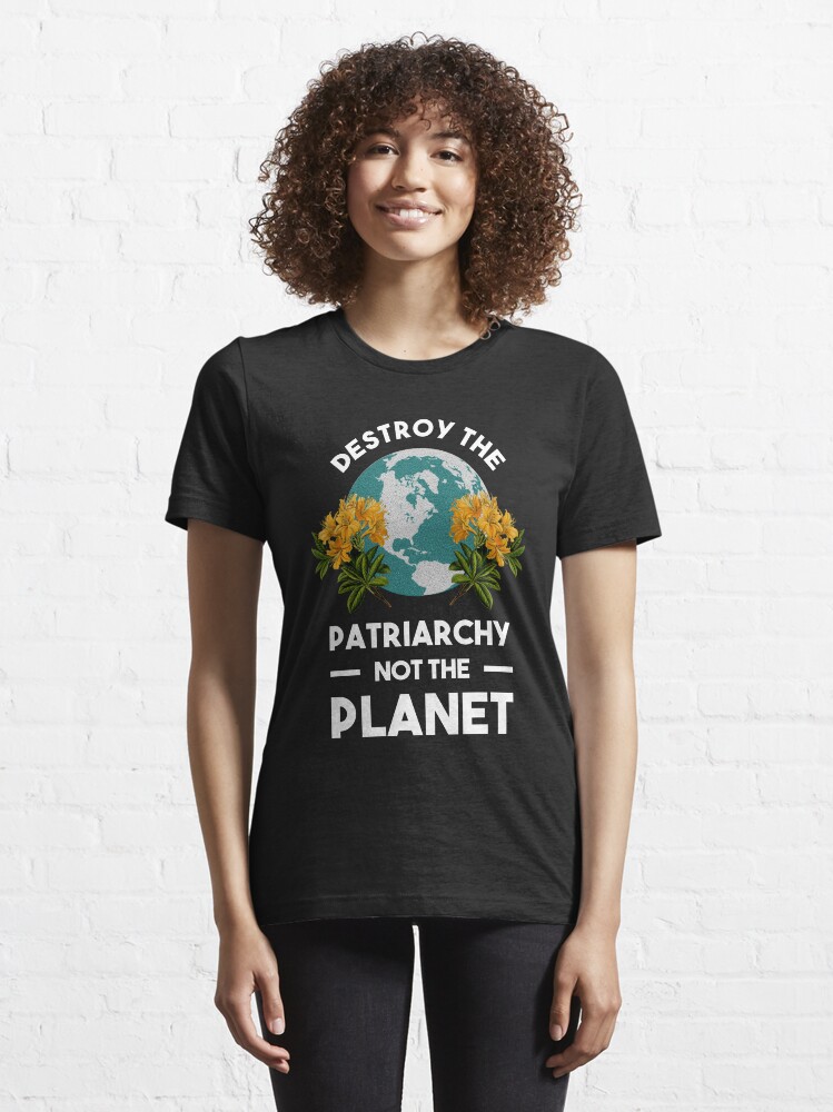 Alternate view of Destroy The Patriarchy Not The Planet Essential T-Shirt