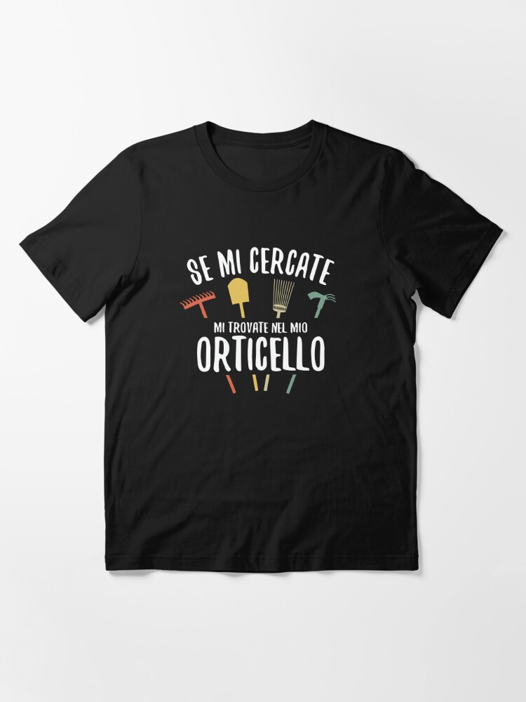 Se mi cercate sono nel mio orticello - Amante Orto E Giardinaggio   Essential T-Shirt for Sale by zeno27