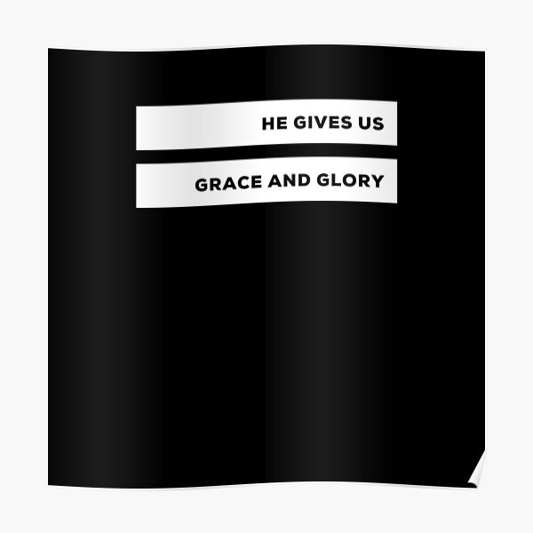 "Bible Verse Merchandise God Gives us Grace & Glory" Poster for Sale