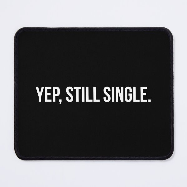 Item preview, Yep, Still Single - Funny Sayings designed and sold by texteestore.