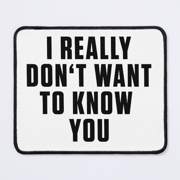 Item preview, I really don't want to know you designed and sold by ProdbyNiECO.