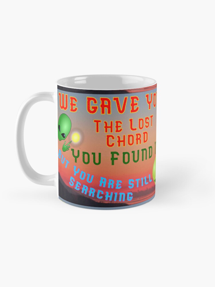 Alternate view of We Gave You - The Lost Chord Coffee Mug