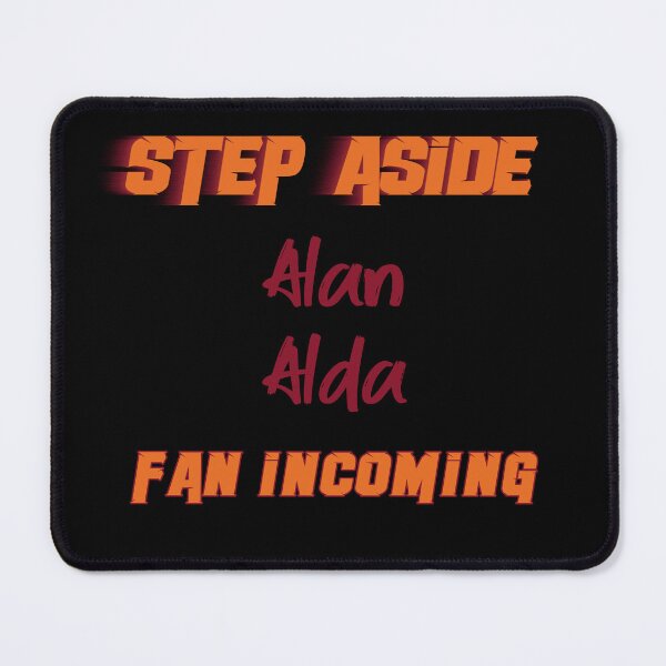 Item preview, Alan Alda - Step Aside, incoming fan designed and sold by 2Girls1Shirt.