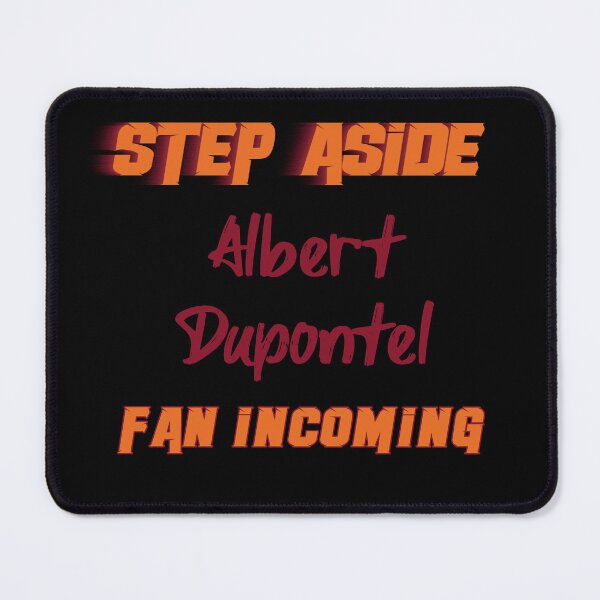Item preview, Albert Dupontel - Step Aside, incoming fan designed and sold by 2Girls1Shirt.