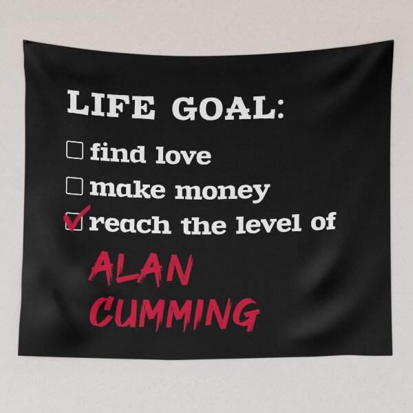 Item preview, Alan Cumming - Life goal designed and sold by 2Girls1Shirt.