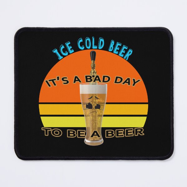 Item preview, It's A Bad Day To Be A Beer designed and sold by david parry.