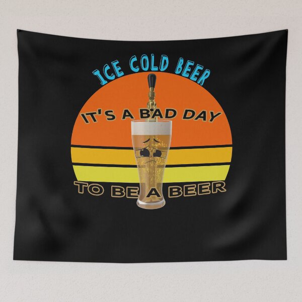 Item preview, It's A Bad Day To Be A Beer  designed and sold by david parry.