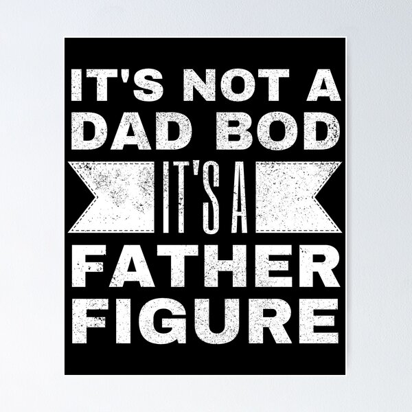 Item preview, It’s Not a Dad Bod It’s a Father Figure  designed and sold by Beezi Graphix.