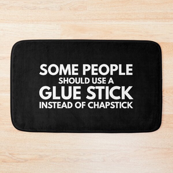 Item preview, Some People Should Use A Glue Stick Instead Of Chapstick - Funny Sayings designed and sold by texteestore.