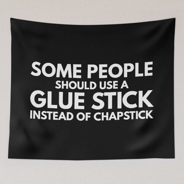 Item preview, Some People Should Use A Glue Stick Instead Of Chapstick - Funny Sayings designed and sold by texteestore.