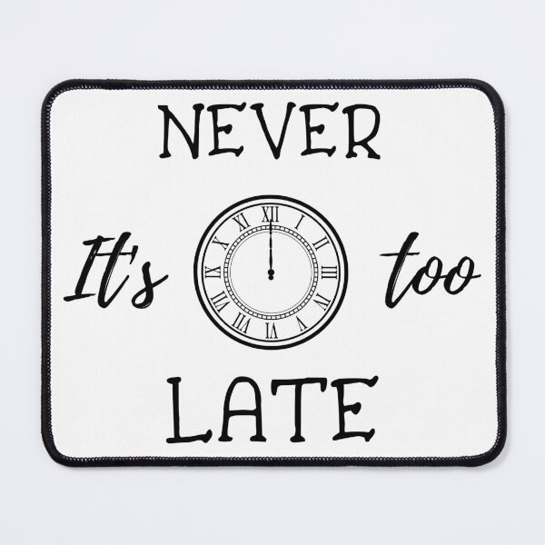 Item preview, It's never too late designed and sold by ohsomenerd.