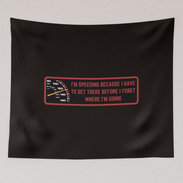 Item preview, I'm speeding because I have to get there before I forget where I'm going designed and sold by SmartTShirtTime.