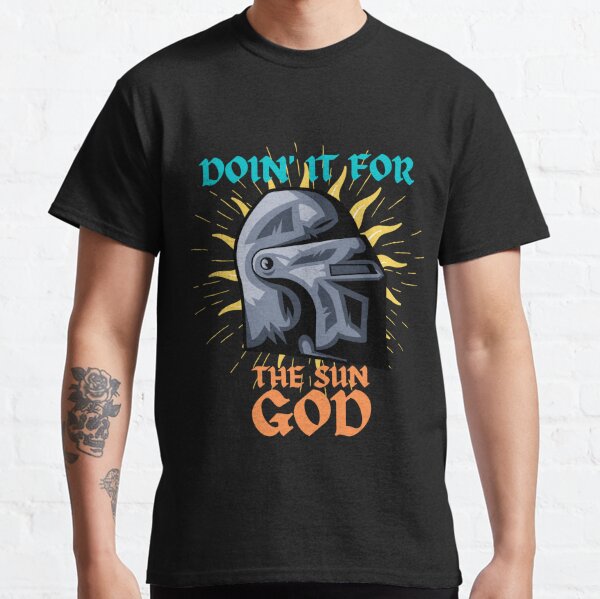 Doing It For The Sun God - gothic gamer medieval theme Classic T-Shirt