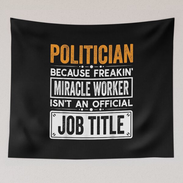 Item preview, politician Because Freaking Miracle Worker Isn’t an Official Job Title, politician Christmas Fathers Day shirt designed and sold by xlnv.