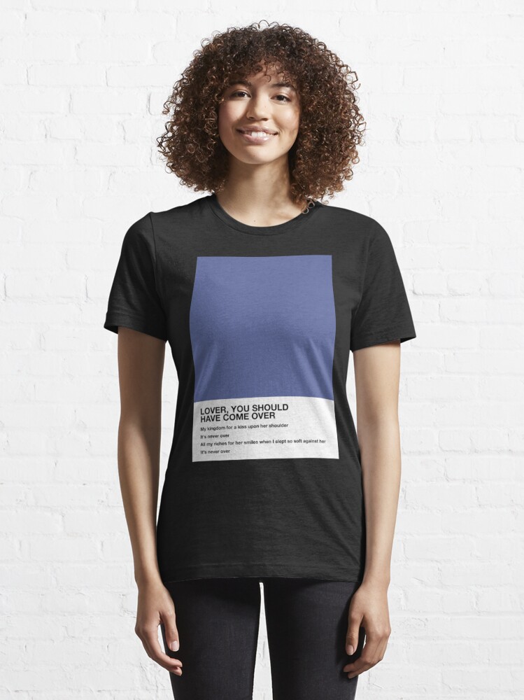 Jeff Buckley Lover You Should Have Come Over Lyrics Pantone | Essential  T-Shirt