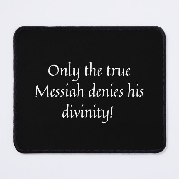 Item preview, Only the true Messiah denies his divinity! designed and sold by Monkyra.