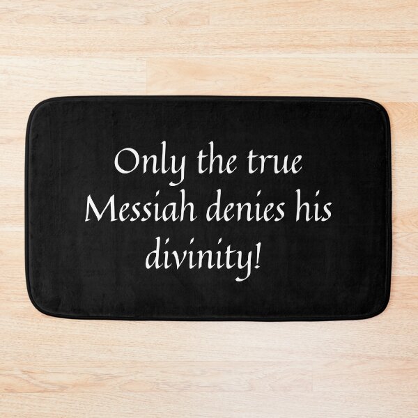 Item preview, Only the true Messiah denies his divinity! designed and sold by Monkyra.