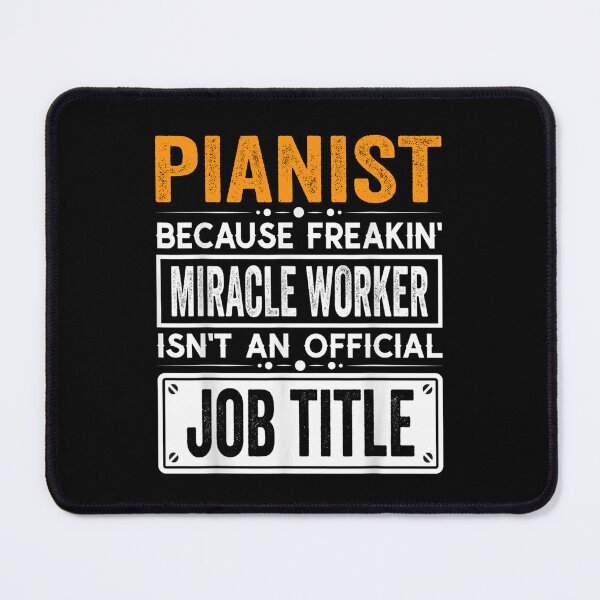 Item preview, pianist Because Freaking Miracle Worker Isn’t an Official Job Title, pianist Christmas Fathers Day shirt designed and sold by xlnv.