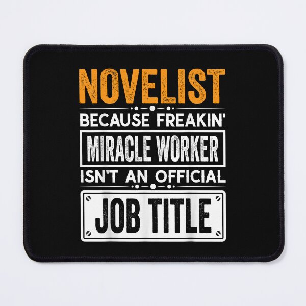 Item preview, novelist Because Freaking Miracle Worker Isn’t an Official Job Title, novelist Christmas Fathers Day shirt designed and sold by xlnv.