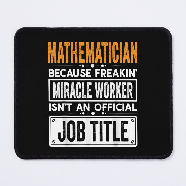 Item preview, mathematician Because Freaking Miracle Worker Isn’t an Official Job Title, mathematician Christmas Fathers Day shirt designed and sold by xlnv.