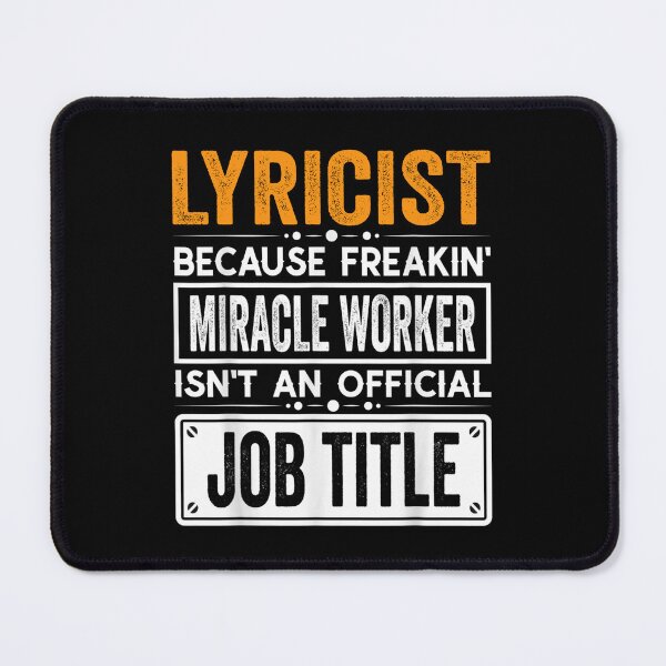 Item preview, lyricist Because Freaking Miracle Worker Isn’t an Official Job Title, lyricist Christmas Fathers Day shirt designed and sold by xlnv.
