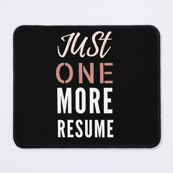 Item preview, Just one more resume designed and sold by Oreo2020 Creations.
