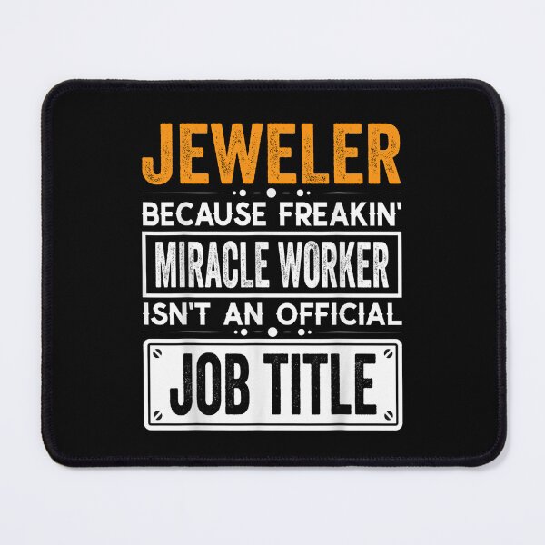 Item preview, jeweler Because Freaking Miracle Worker Isn’t an Official Job Title, jeweler Christmas Fathers Day shirt designed and sold by xlnv.
