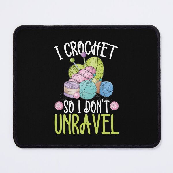 Item preview, I Crochet So I Don't Unravel, Crocheter, Yarn Crocheting, Crocheting Lover designed and sold by T-DESIGNEDZ.