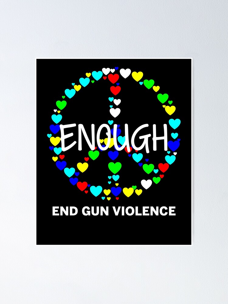 Wear Orange Peace Sign Enough End Gun Violence Poster For Sale By Margeretelser Redbubble 5468