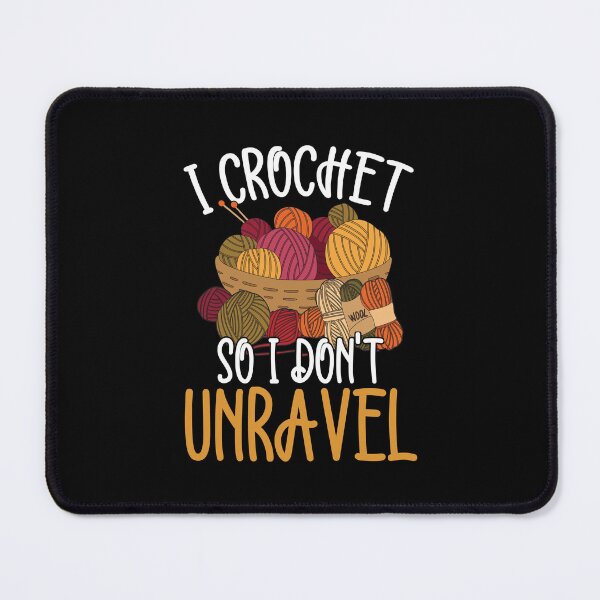 Item preview, I Crochet So I Don't Unravel, Crocheter, Yarn Crocheting, Crocheting Lover designed and sold by T-DESIGNEDZ.